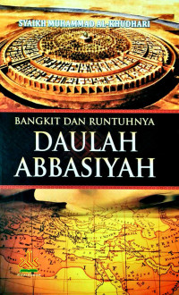 Image of Bangkit dan Runtuhnya Khilafah Bani Abbasiyah