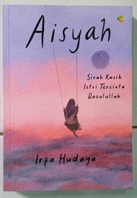 Image of Aisyah : Sirah Kasih Istri Tercinta Rasulullah