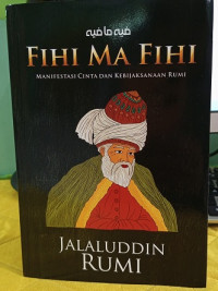 Image of Fihi Ma Fihi : Manifestasi dan Kebijaksanaan Rumi: Jalaluddin Rumi