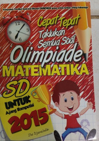 Image of Olimpiade Matematika SD untuk Ajang Kompetisi : Cepat Tepat Taklukan semua soal