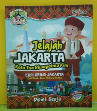 Image of Jelajah Jakarta : Kota Tua Riwayatmu Kini : Seri Jelajah Nusantara