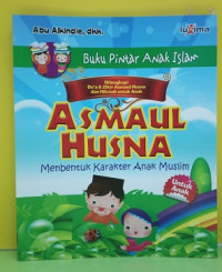 Image of Asmaul Husna : Mebentuk Karakter Anak Muslim : Buku Pintar Anak Islam