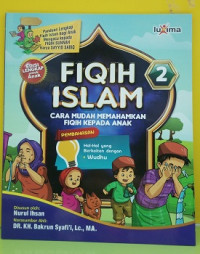 Image of Fiqih Islam  : Cara Mudah Memahamkan Fiqih Kepada Anak :2