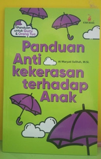 Image of Panduan Anti Kekerasan Terhadap Anak : Panduan Untuk Guru dan Orang Tua