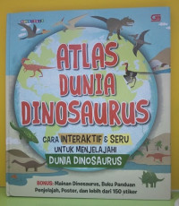 Image of Atlas Dunia Dinosaurus : Cara Interaktif & Seru Untuk Menjelajahi Dunia Dinosaurus