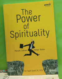 Image of The Power Of Spirituality : Meraih sukses tanpa batas